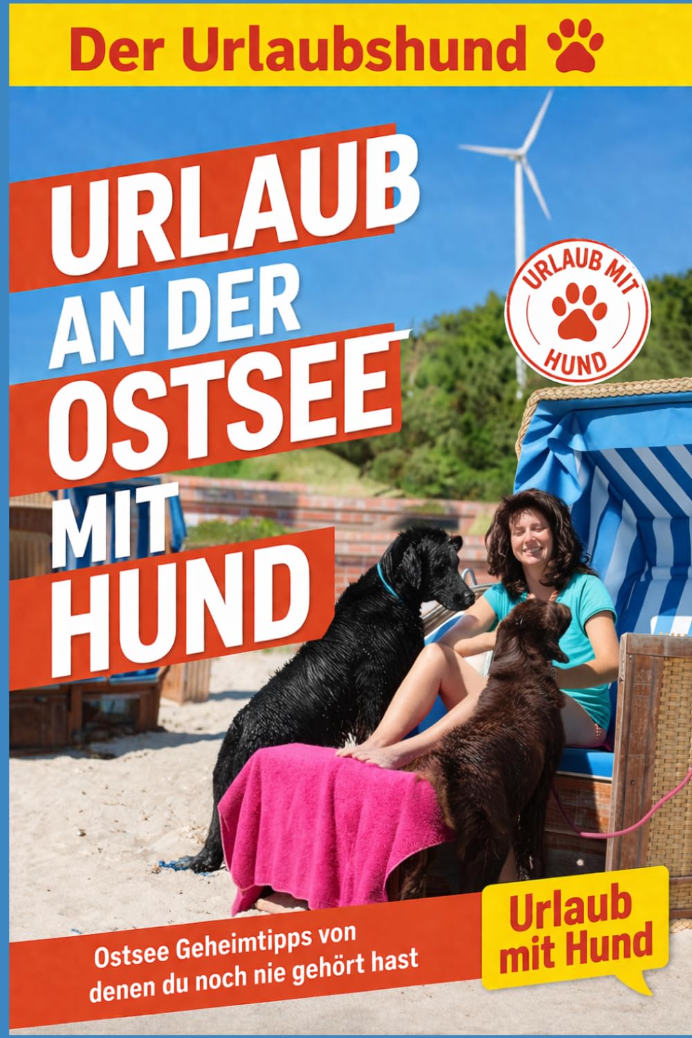 Urlaub an der Ostsee - ein Reiseführer speziell für Hundebesitzer: Echte Geheimtipps für Deinen Urlaub an der Ostsee mit Hund (Reiseführer mit Hund)