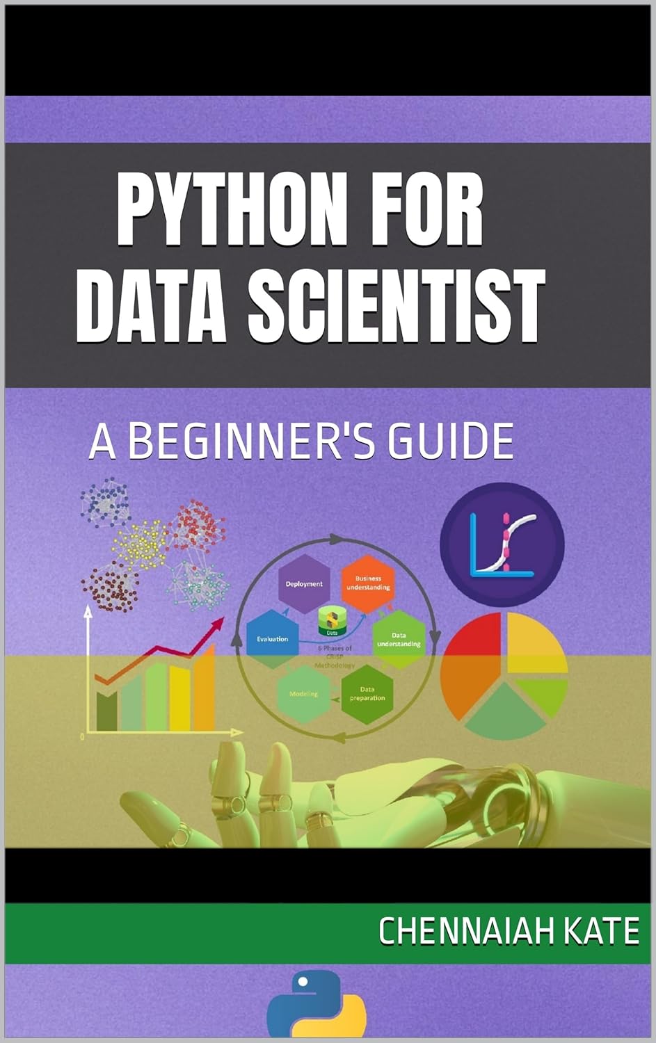 PYTHON FOR DATA SCIENTIST-A BEGINNER'S GUIDE eBook : KATE, CHENNAIAH ...