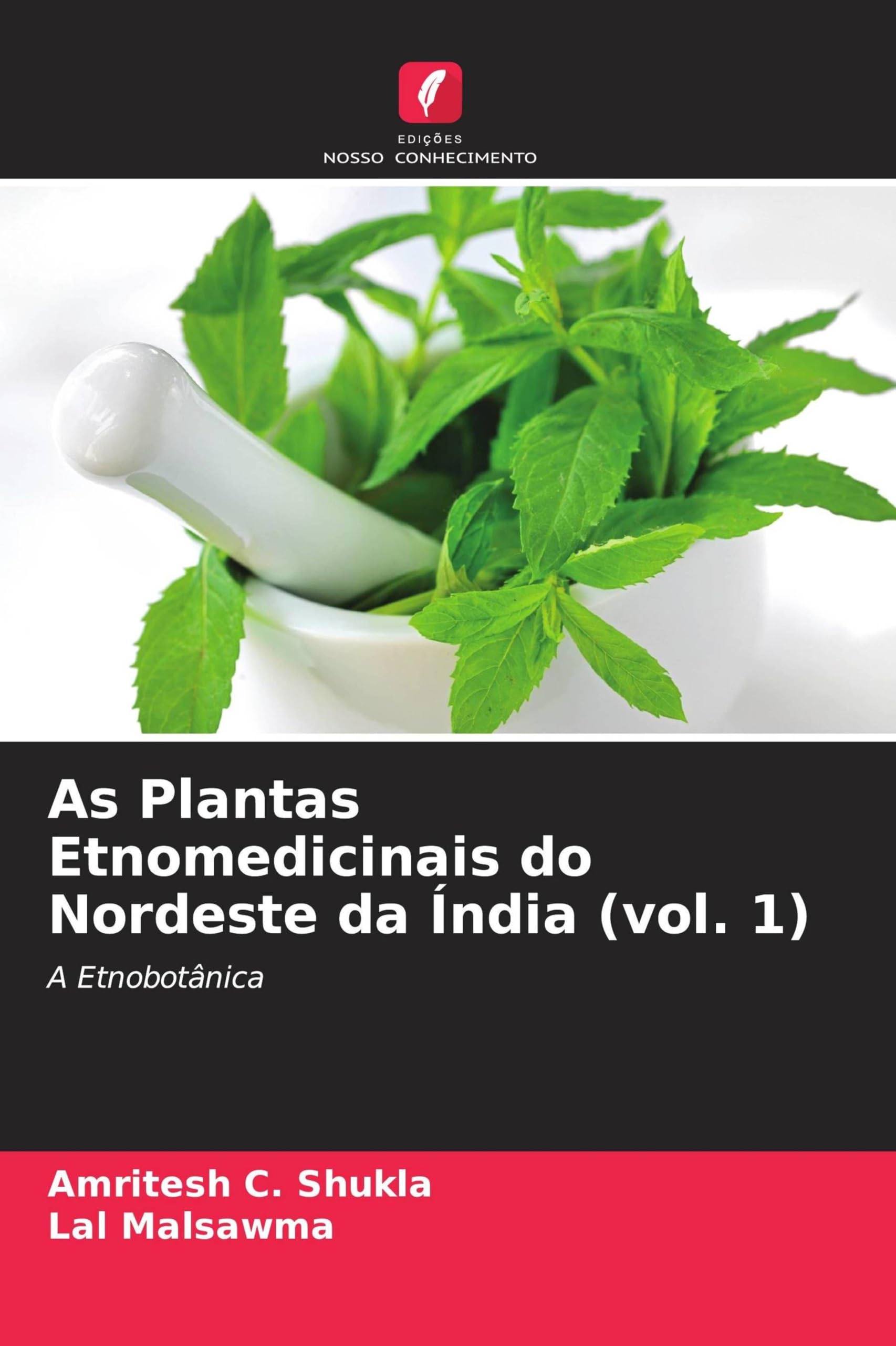 As Plantas Etnomedicinais do Nordeste da Índia (vol. 1): A Etnobotânica