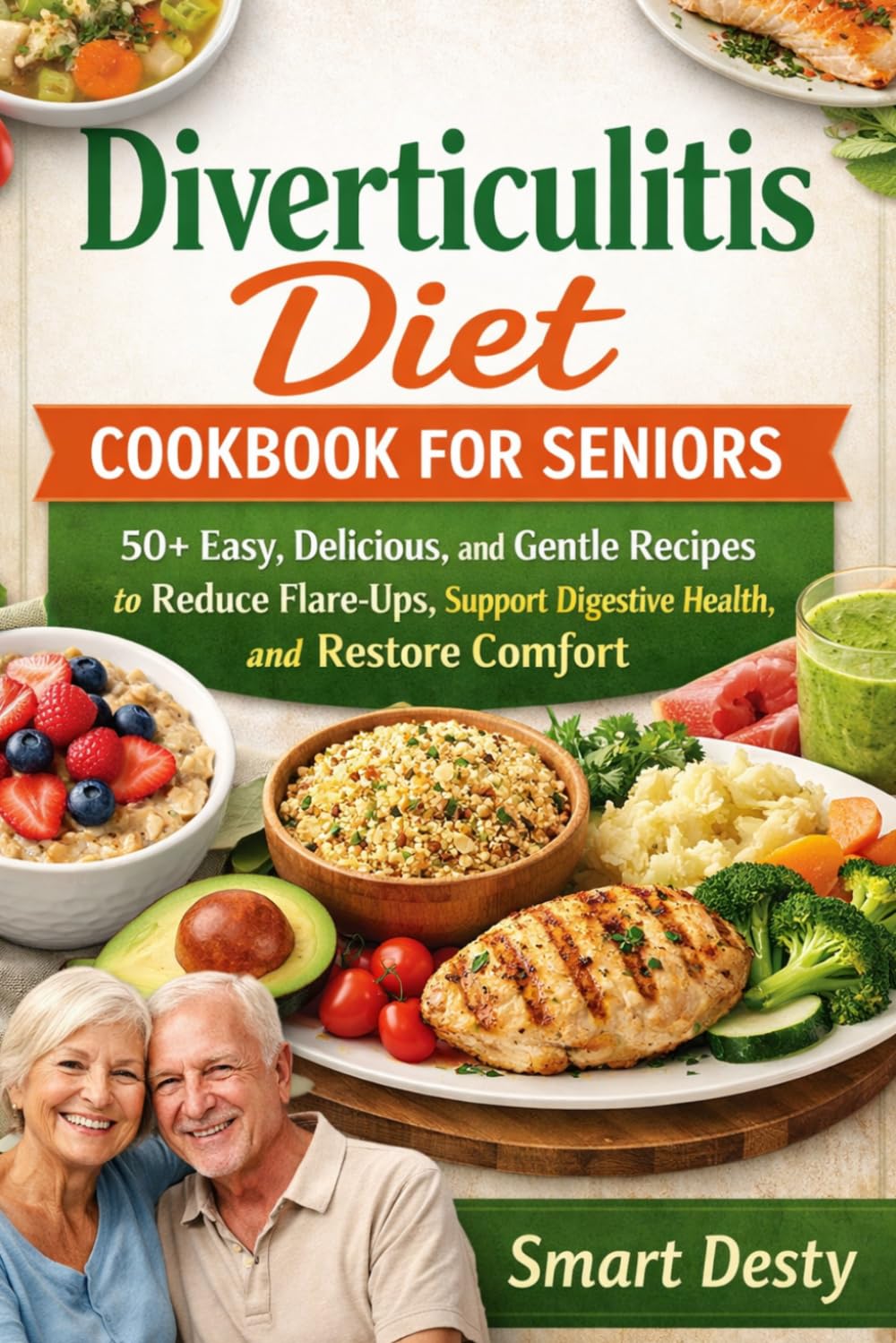 Diverticulitis Diet Cookbook for Seniors: 50+ Easy, Delicious, and Gentle Recipes to Reduce Flare-Ups, Support Digestive Health, and Restore Comfort