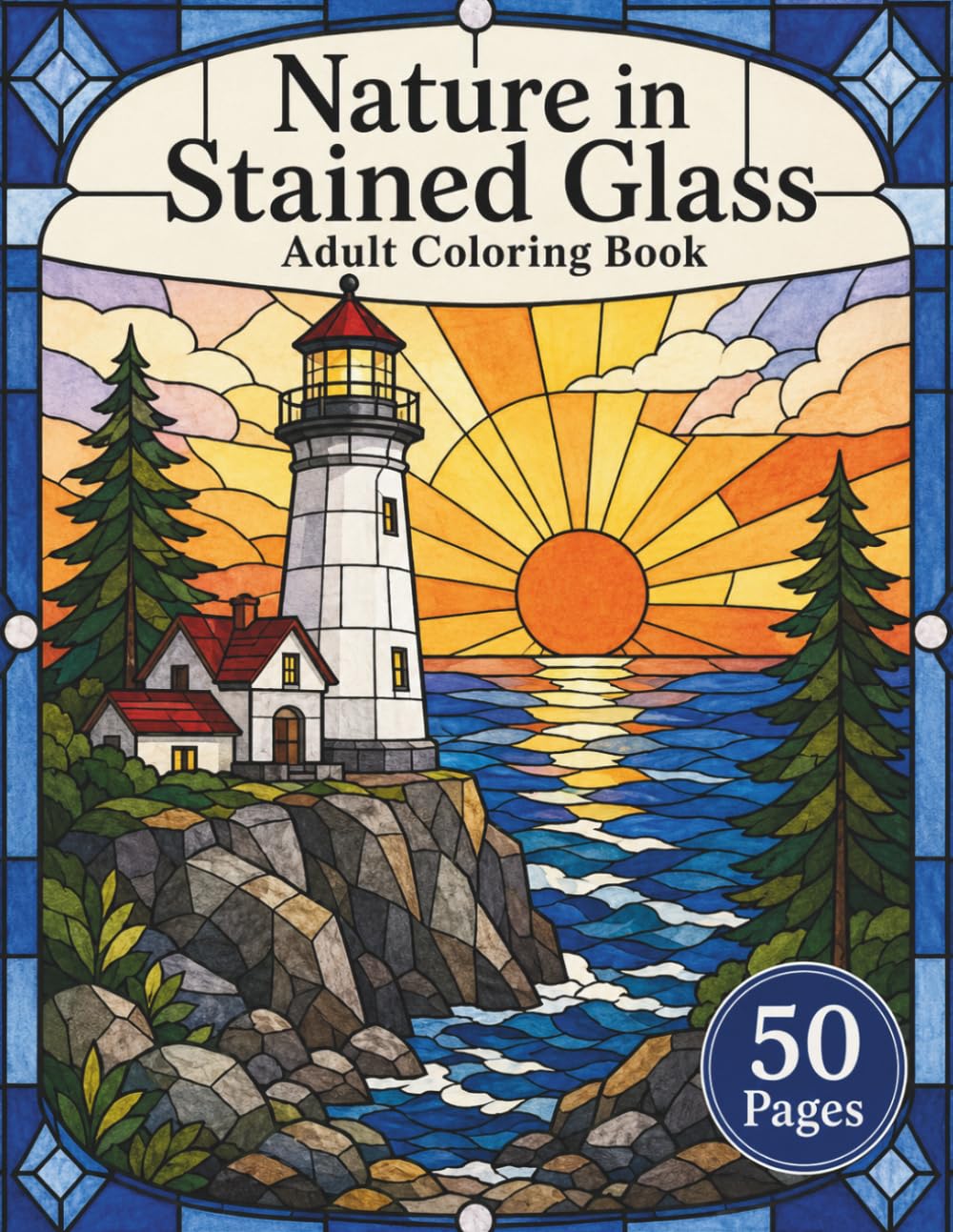 Nature in Stained Glass Coloring Book: A Relaxing Adult Coloring Book Featuring Beautiful Landscapes, Coastal Views, Forests, Sunsets, and Scenic Nature Designs