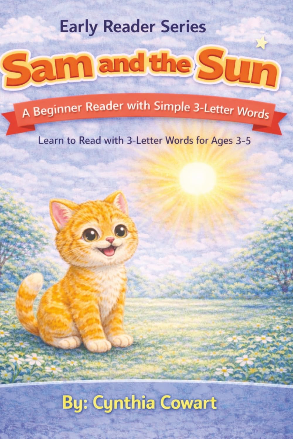 Sam And The Sun | Early Reader Series: A Beginner Reader with Simple 3-Letter Words (Sam the Cat Early Readers Series)