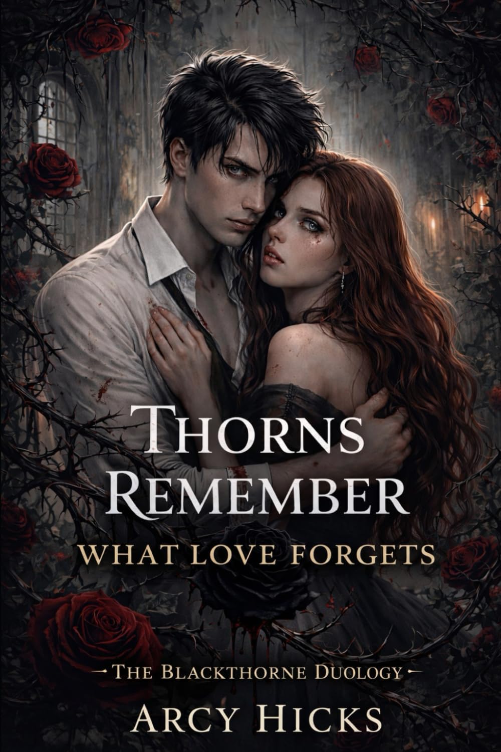 Thorns Remember What Love Forgets: 2 (The Blackthorne Duology)