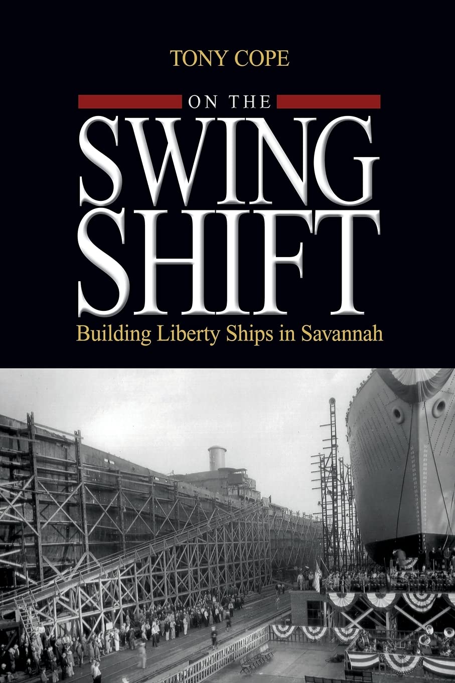 On the Swing Shift: Building Liberty Ships in Savannah