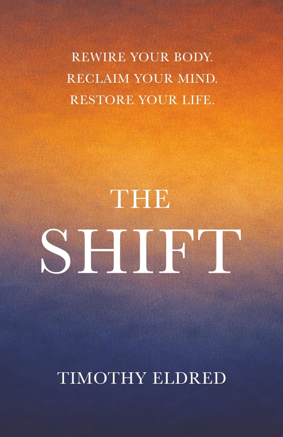 The Shift: Rewire Your Body. Reclaim Your Mind. Restore Your Life      Paperback – February 16, 2026