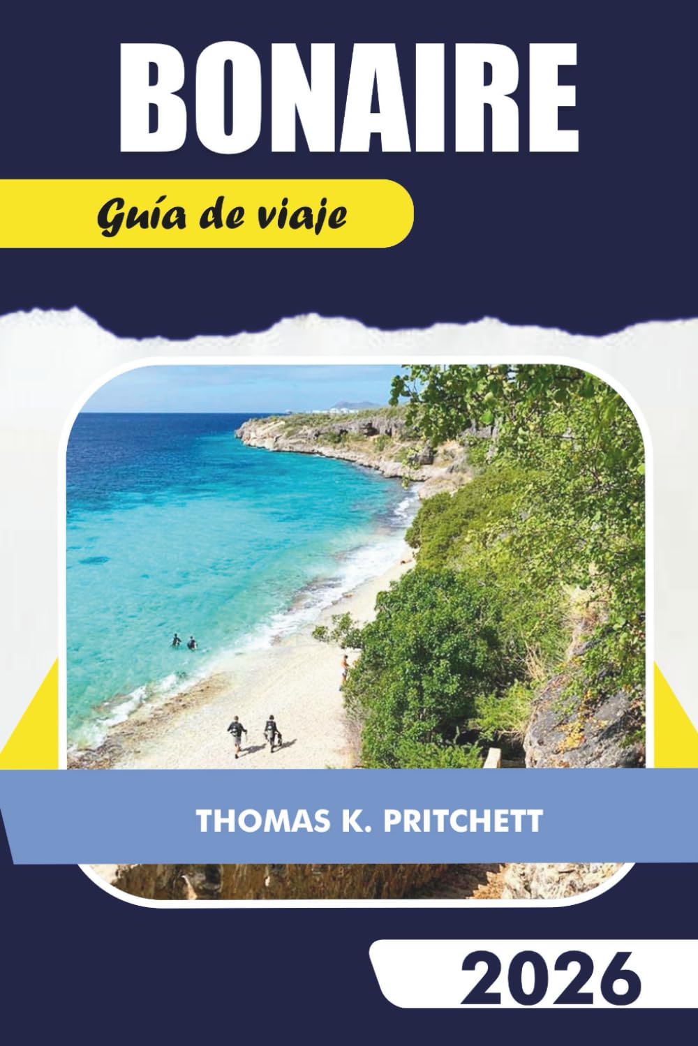 BONAIRE Guía de viaje 2026: Explore las principales atracciones, buceo, lugares para bucear, playas, consejos locales, mapas e itinerarios