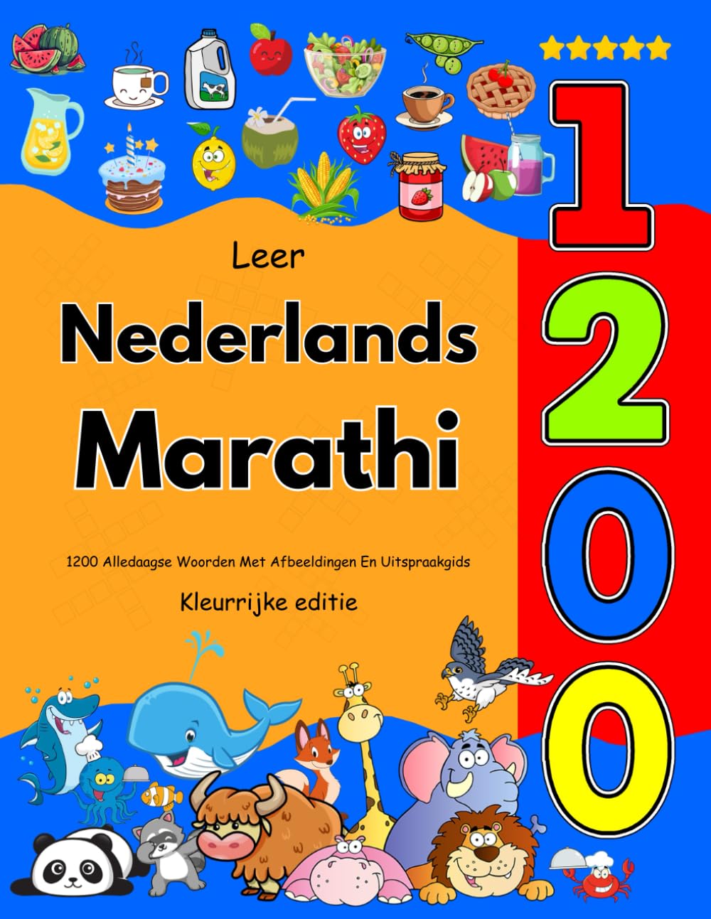 Leer Nederlands Marathi: 1200 Alledaagse Woorden Met Afbeeldingen En Uitspraakgids: Kleurrijke editie