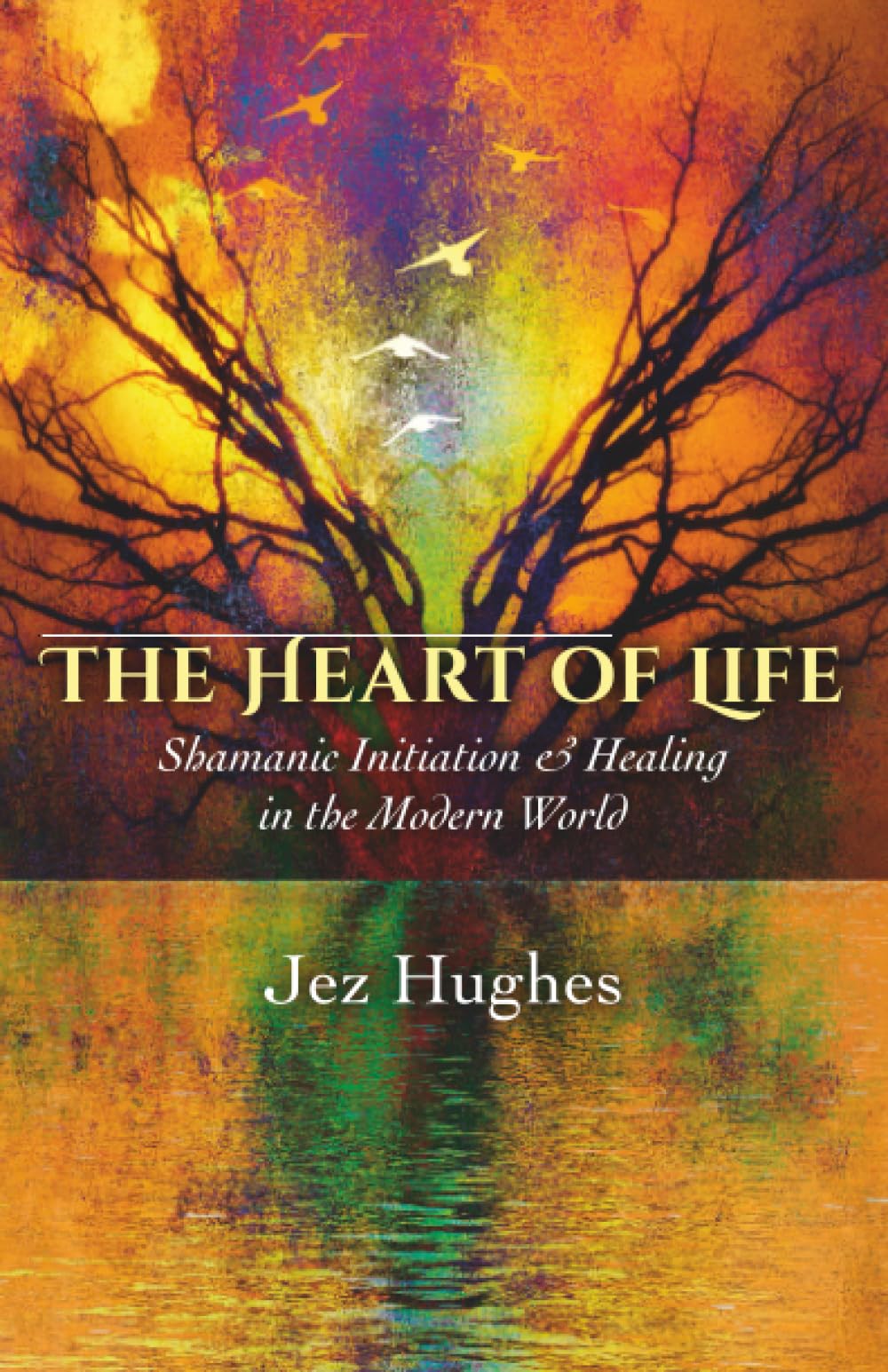 Heart of Life, The  Shamanic Initiation & Healing in the Mod... - 9781785350269