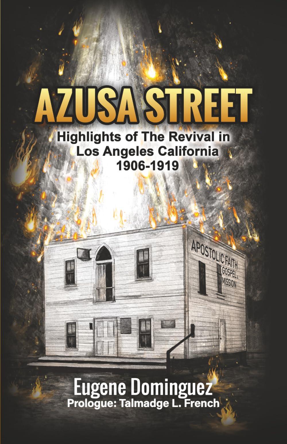 Azusa Street: Highlights of The Revival in Los Angeles California 1906-1919