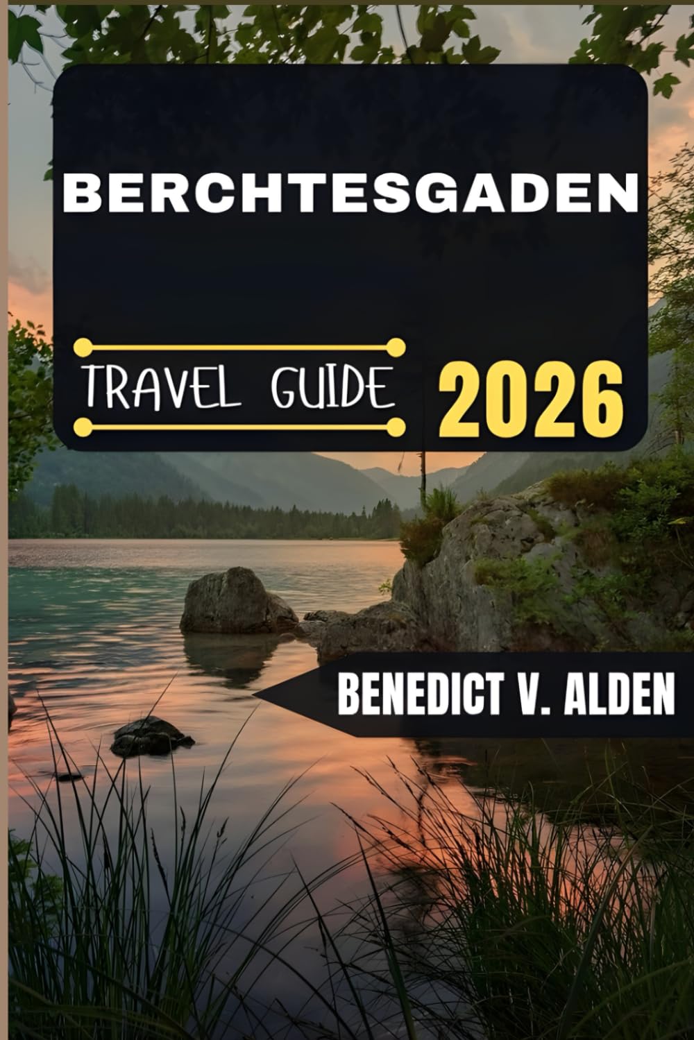 BERCHTESGADEN TRAVEL GUIDE: Discover hidden gems, practical tips, and memorable experiences for every step of your travel adventure.