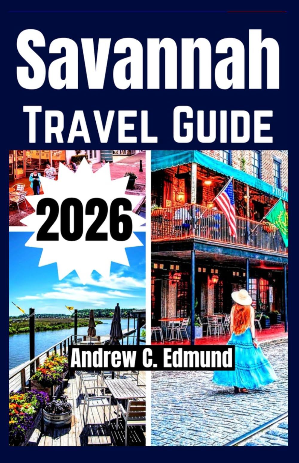 SAVANNAH TRAVEL GUIDE 2026: Explore must see hidden gems, historic streets, attractions, local cuisine, scenic day trips & tips