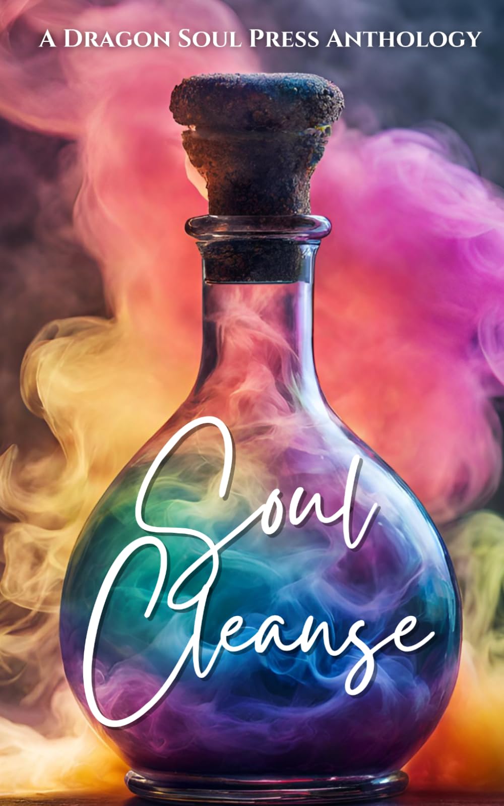 Soul Cleanse: A Dragon Soul Press Anthology