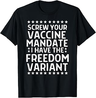 Screw Your Vaccine Mandate I Have the Freedom Variant T-Shirt