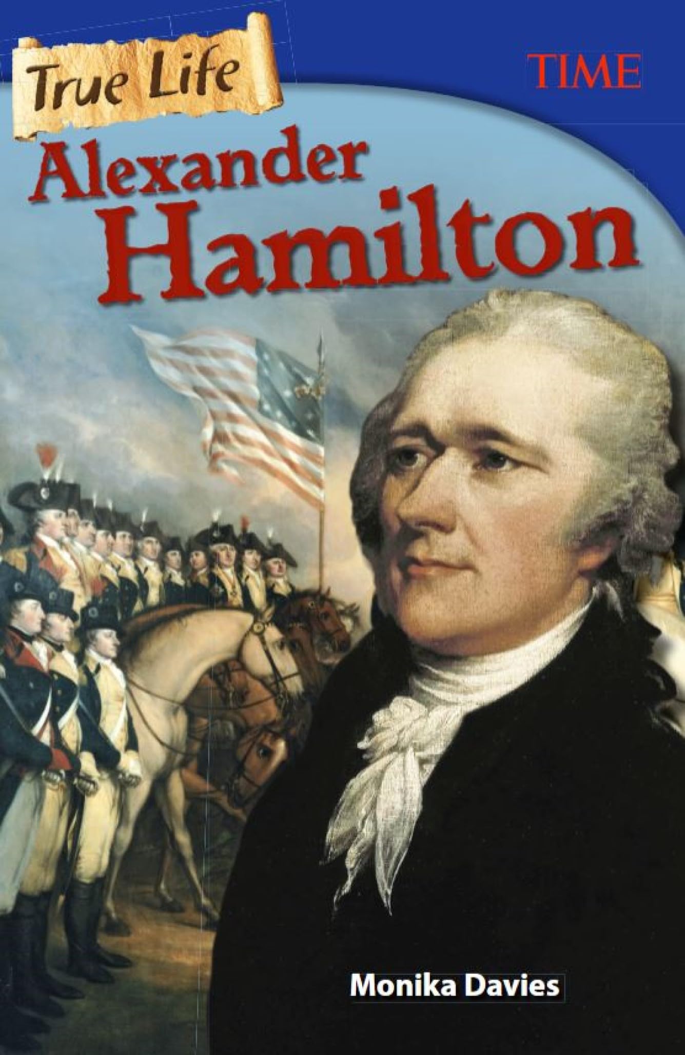 True Life: Alexander Hamilton (TIME(r): Informational Text)
