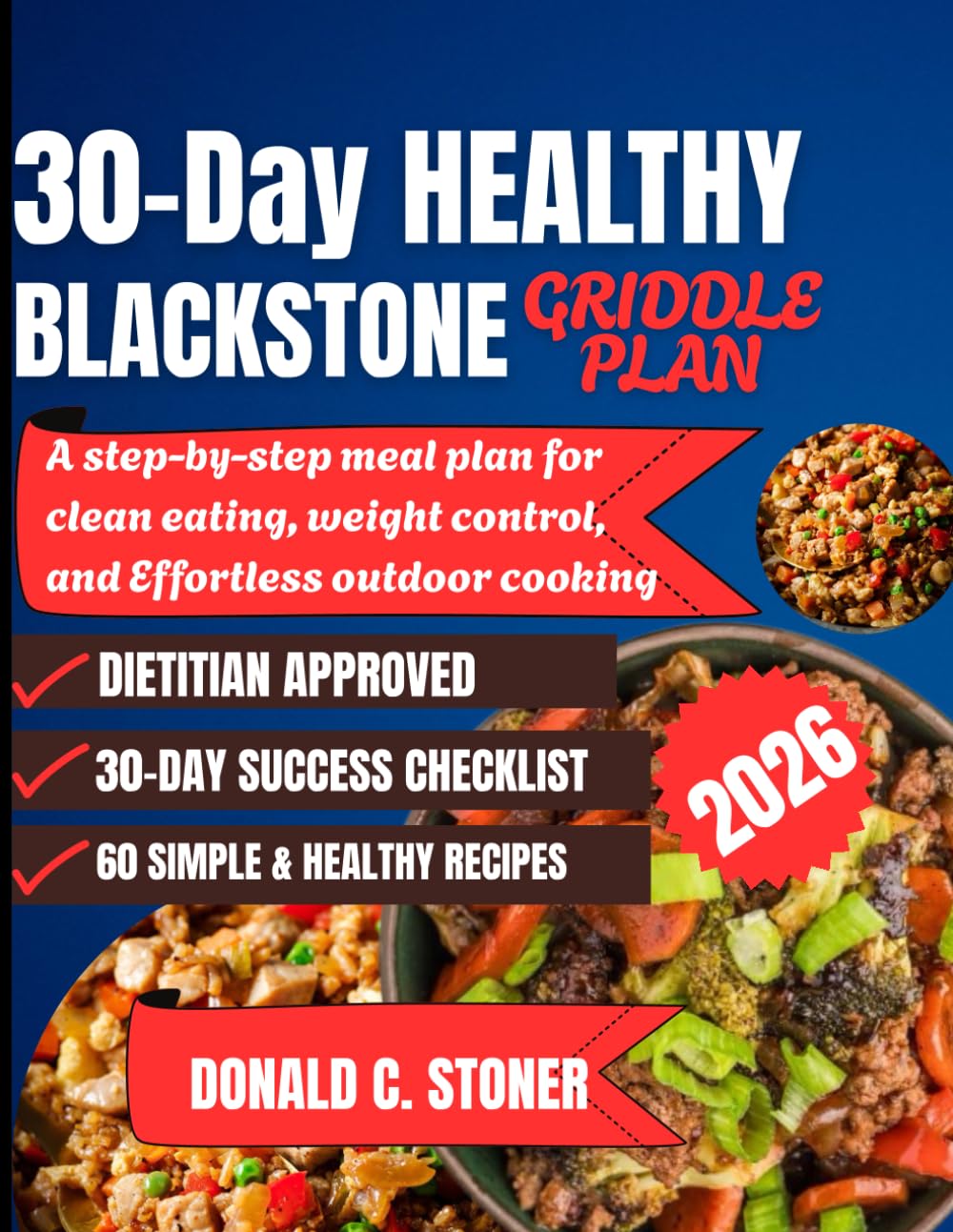 30-DAY HEALTHY BLACKSTONE GRIDDLE PLAN: A step-by-step Meal plan for Clean Eating, Weight Control, and Effortless Outdoor Cooking