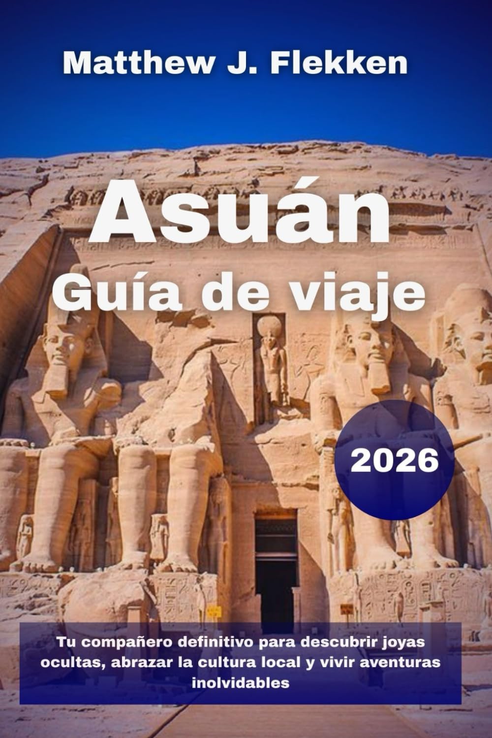 Asuán Guía de viaje 2026: Tu compañero definitivo para descubrir joyas ocultas, abrazar la cultura local y vivir aventuras inolvidables