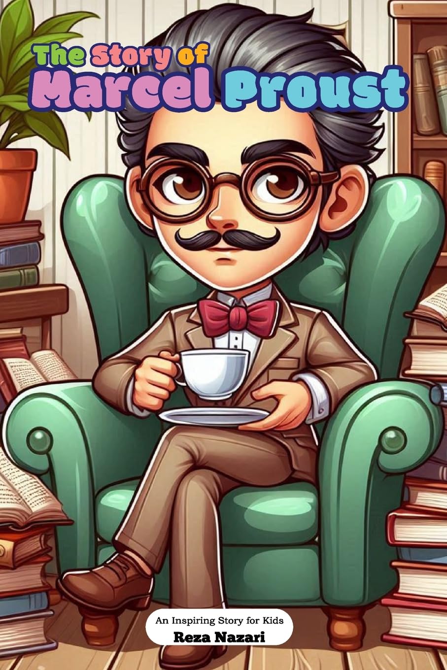 The Story of Marcel Proust: An Inspiring Story for Kids