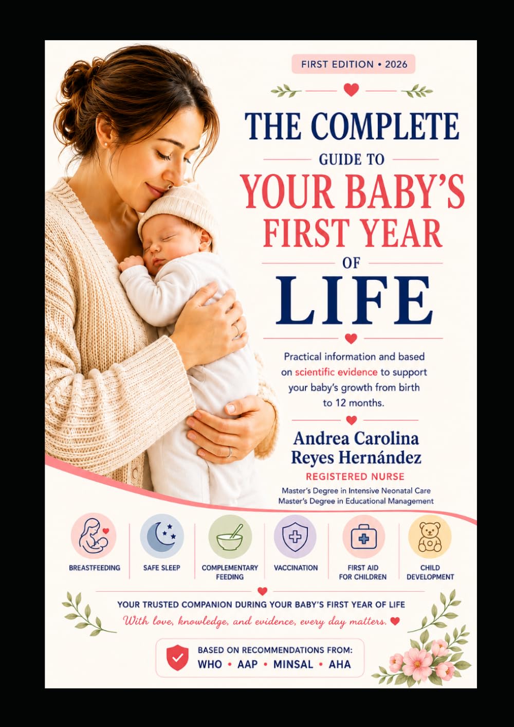 The Complete Guide to Your Baby's First Year of Life: Practical Information Based on Scientific Evidence to Support Your Baby's Growth from Birth to 12 Months
