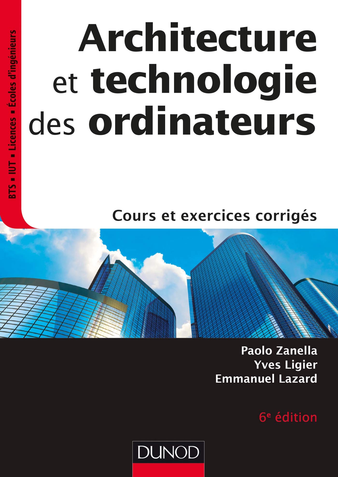 Architecture et technologie des ordinateurs - 6e éd. - Cours et exercices corrigés: Cours et exercices corrigés