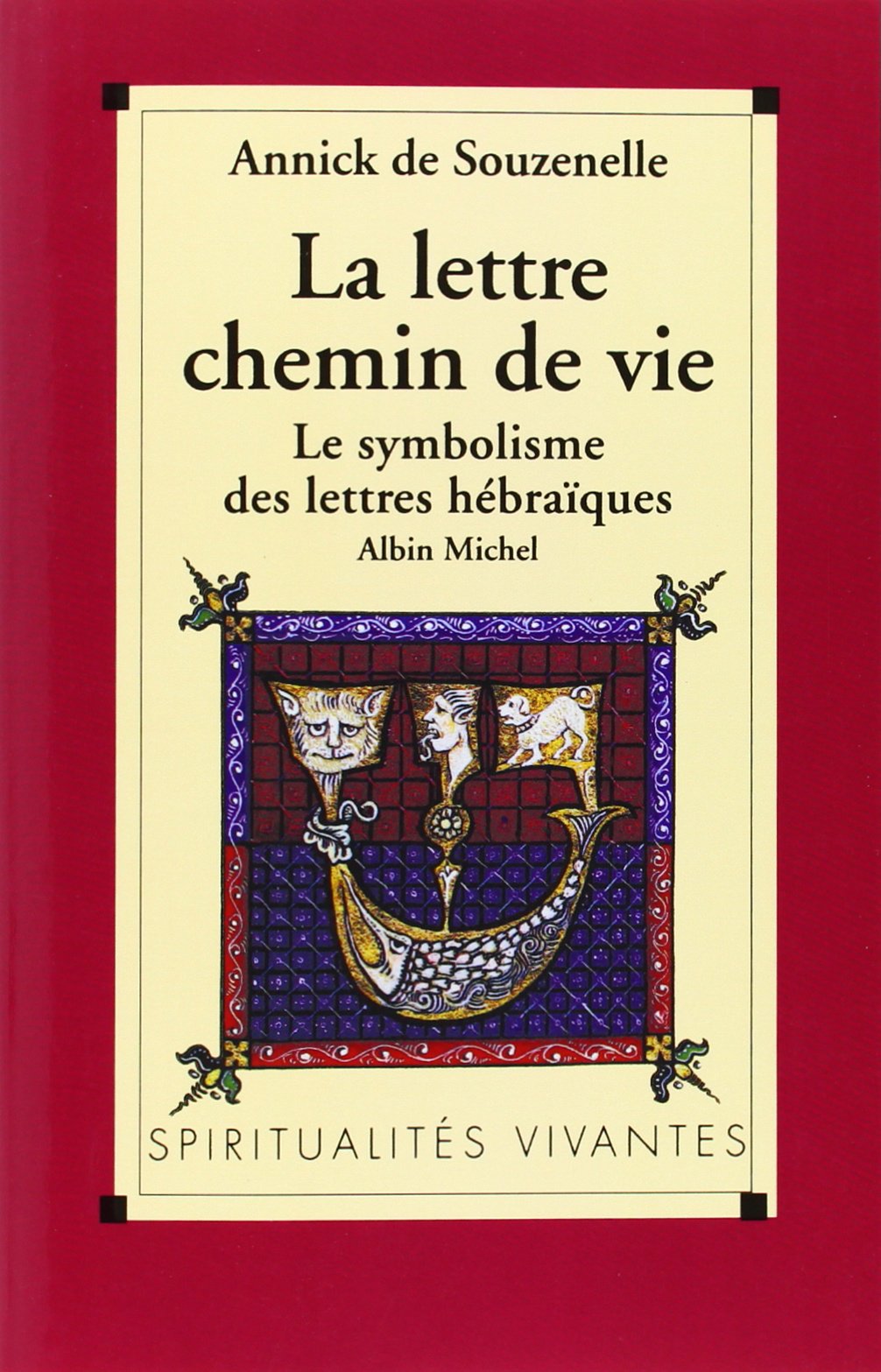 La Lettre, chemin de vie: Le symbolisme des lettres hébraïques