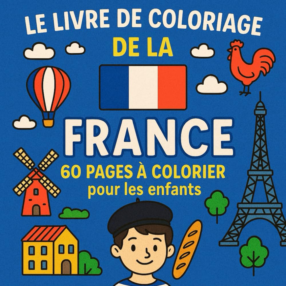 Le livre de coloriage de la France: 60 pages à colorier pour les enfants