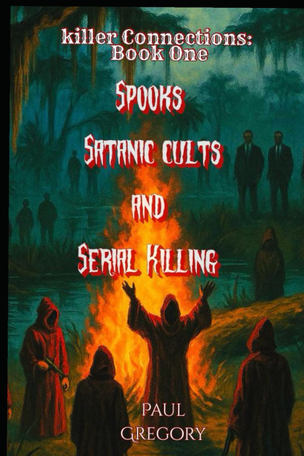 Killer Connections: Book One: Intro: Spooks, Satanic Cults and serial killers