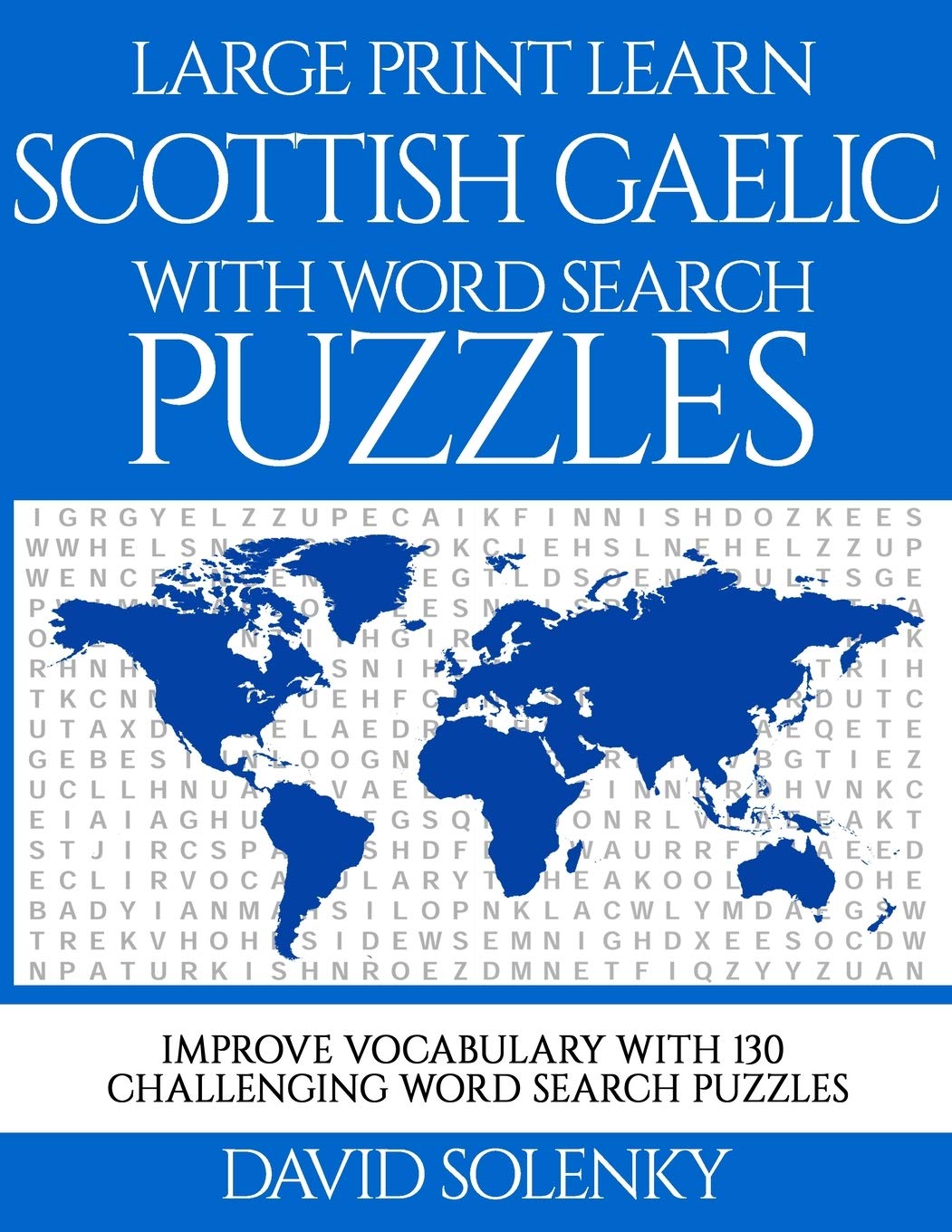 Large Print Learn Scottish Gaelic with Word Search Puzzles: Learn Scottish Gaelic Language Vocabulary with Challenging Easy to Read Word Find Puzzles