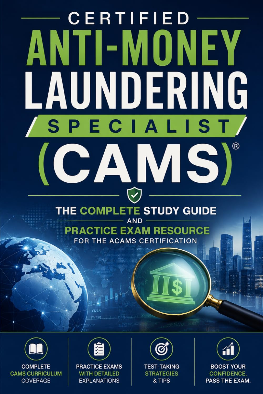 Certified Anti-Money Laundering Specialist (CAMS)The Complete Study Guide and Practice Exam Resource for the ACAMS Certification