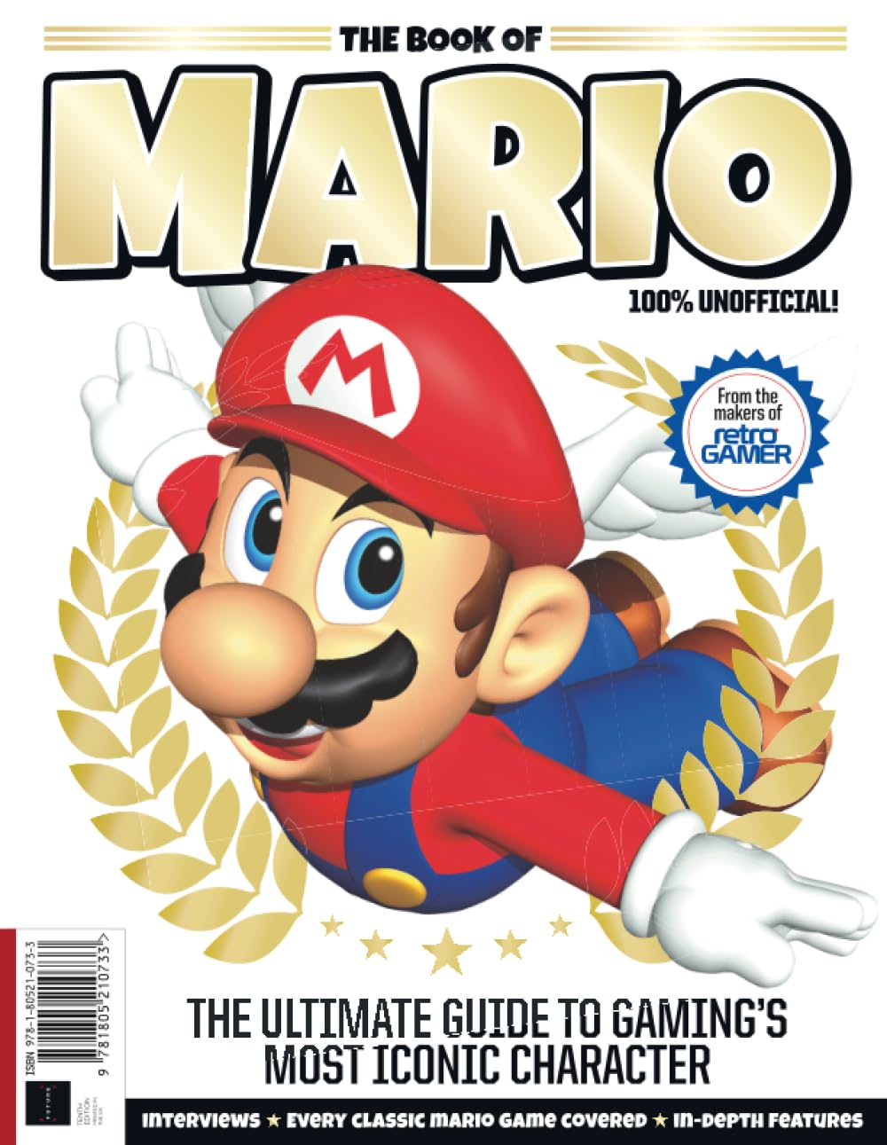100% Unofficial: Retro Gamer Book of Mario: The Ultimate Guide to Gaming's Most Iconic Character