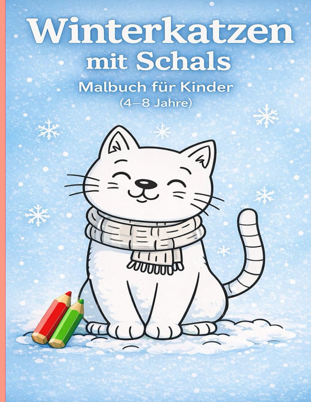 Winterkatzen mit Schals – Malbuch für Kinder (4–8 Jahre): Süße und einfache Winterszenen mit Katzen, die Schals tragen – Spaßiges und leichtes Ausmalen für Kinder