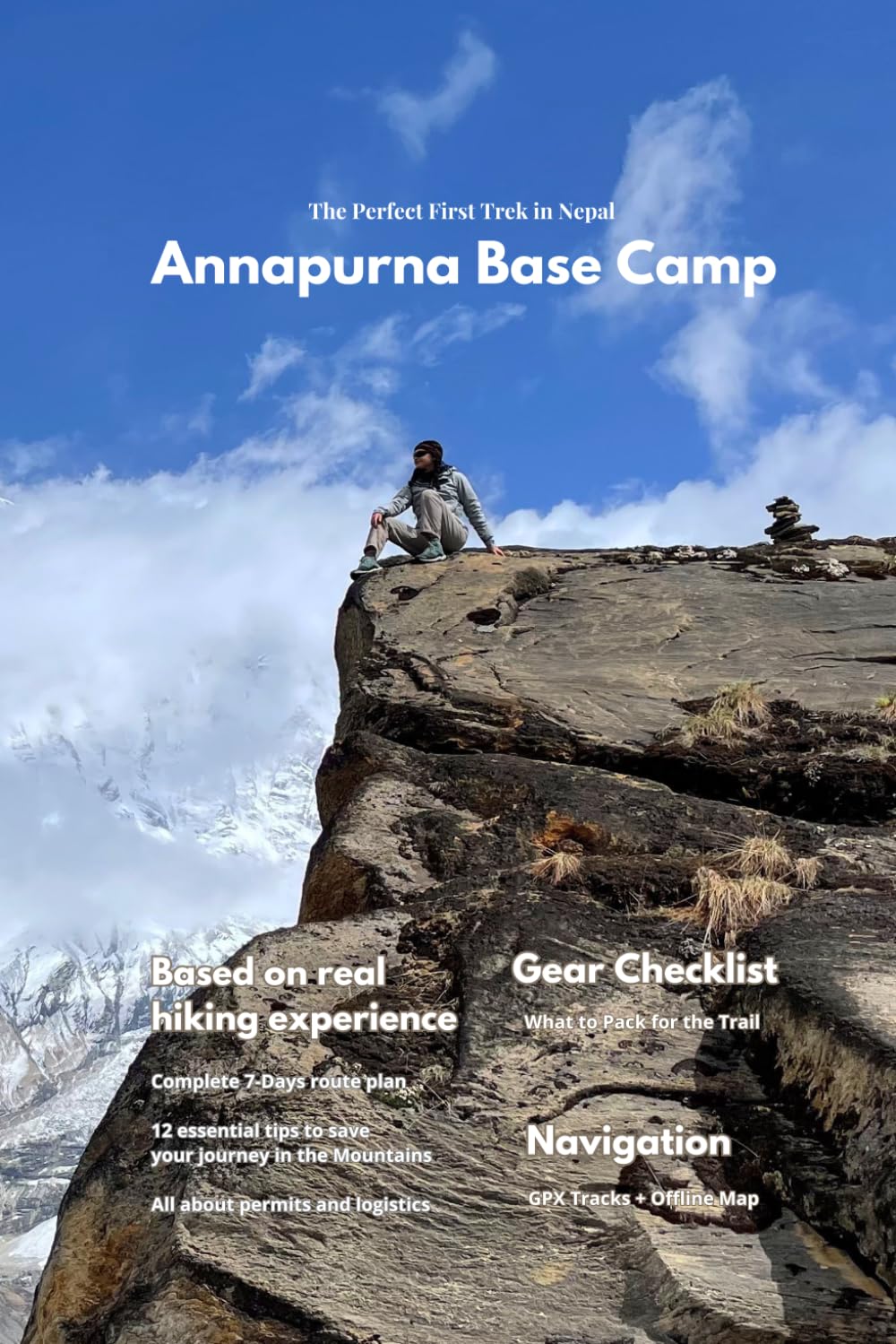 Annapurna Base Camp Trek Guide: Complete 7-Day Nepal Himalayan Itinerary for Beginners Trail Maps, Teahouse Tips, Packing Checklist & Altitude Safety: The Perfect First Trek in Nepal