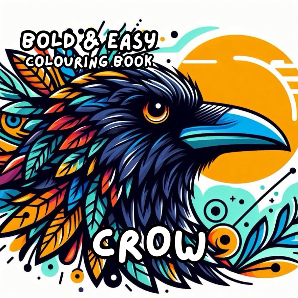 CROW COLOURING BOOK: for Adults and Kids, Bold and Easy, Simple and Big Designs for Relaxation Featuring a Variety of Cute Birds (BOLD & EASY COLOURING BOOK COLLECTION)