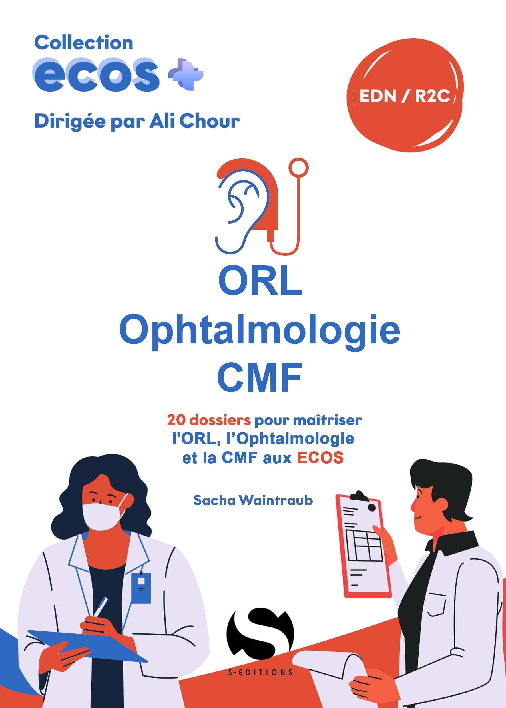 Ecos ORL - Ophtalmologie - CMF: 20 dossiers pour maitriser l'ORL, l'ophtalmologie et la CMF aux ECOS