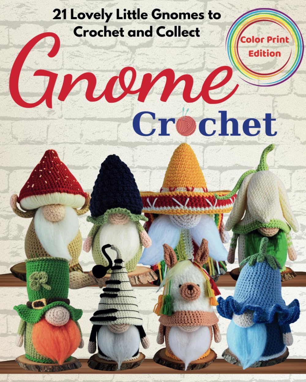 Gnome Crochet: 21 Lovely Little Gnomes to Crochet and Collect