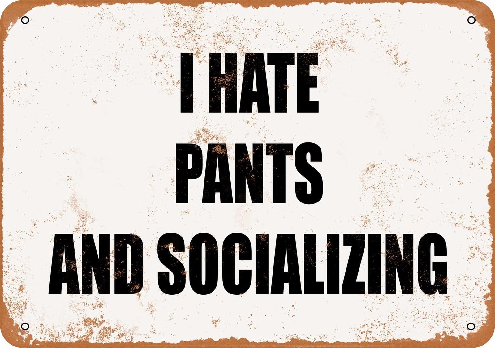 Miaomansenstore Metal Sign - I Hate Pants And Socializing - Vintage Look Home Decor