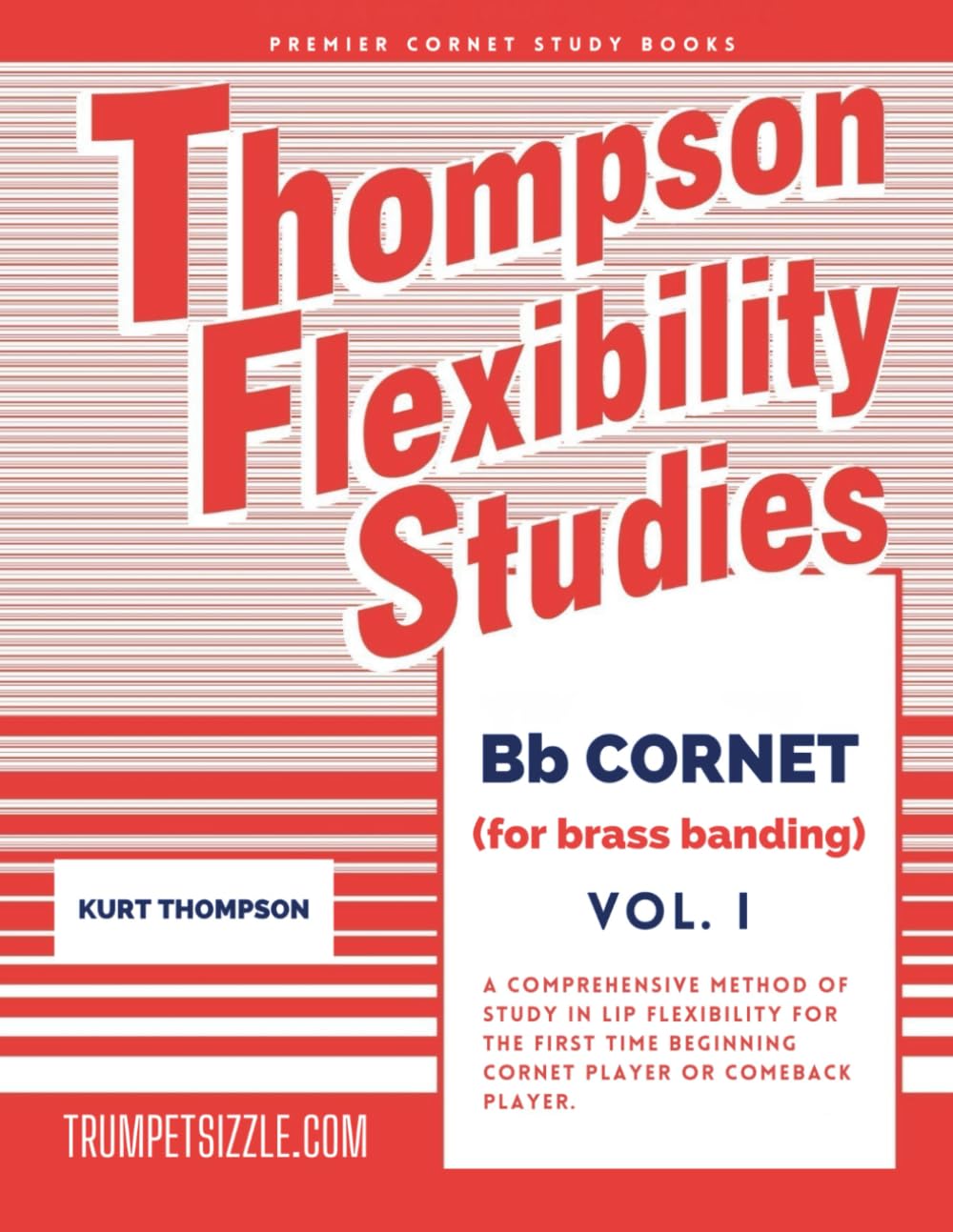 Thompson Flexibility Studies Bb Cornet (for brass banding) Vol. 1: A comprehensive method of study in lip flexibility for the first time beginning cornet player or comeback player