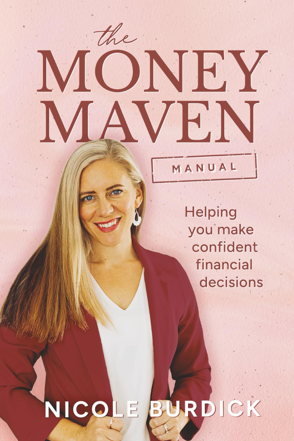 The Money Maven Manual: Helping you make confident financial decisions