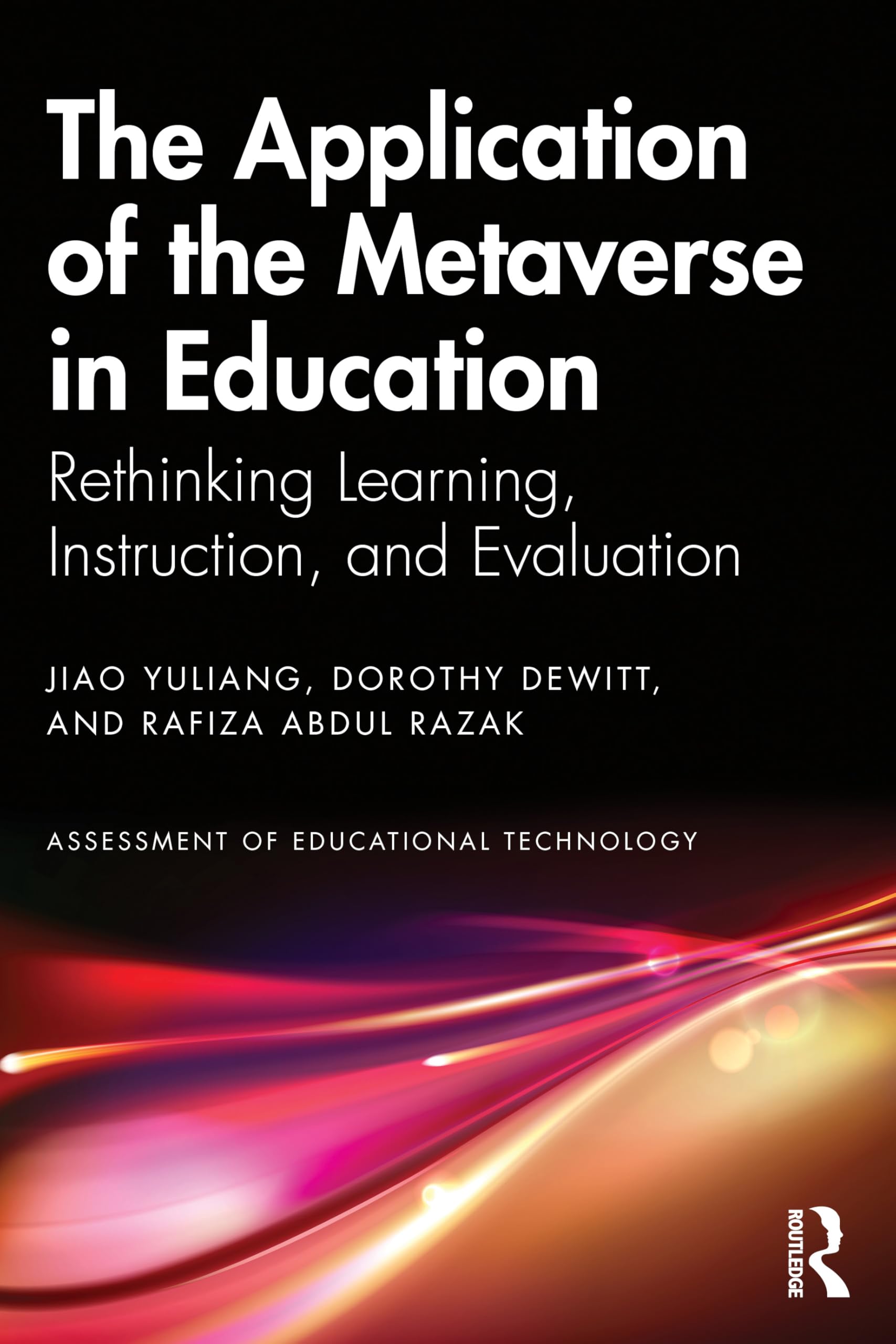 The Application of the Metaverse in Education: Rethinking Learning, Instruction, and Evaluation (Assessment of Educational Technology)