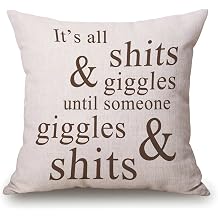 Inspirational Positive Quotes Throw Pillow Case Funny Quotes Cushion Cover Cotton Linen 18 x 18 Inch,Its All Shits and Giggles Until Someone Giggles and Shits
