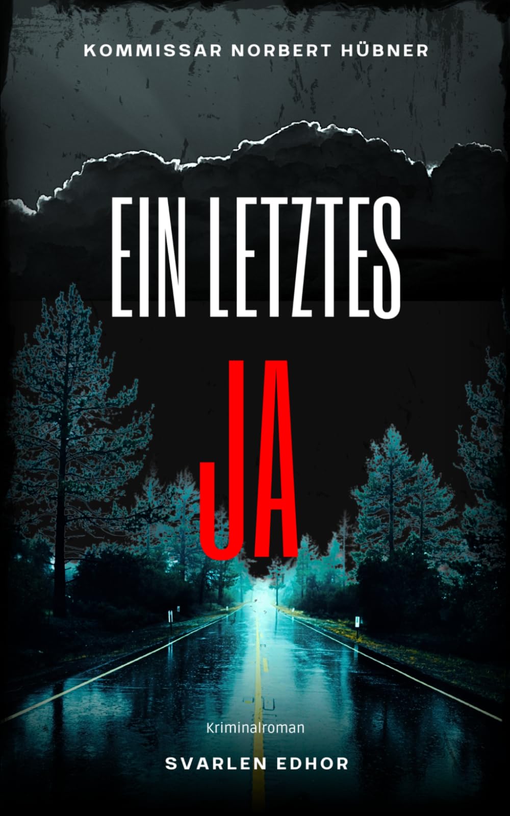 EIN LETZTES JA: Kriminalroman ｜ Kommissar Norbert Hübner (Band 14) (Kommissar Norbert Hübner ermittelt)
