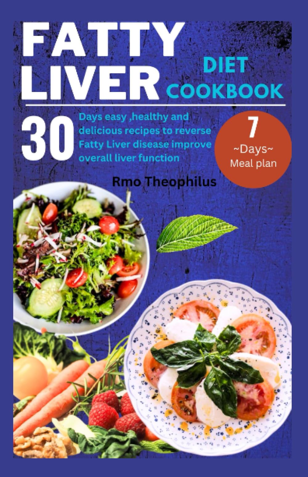 FATTY LIVER DIET COOKBOOK: 30 days easy ,healthy and delicious recipes to reverse Fatty Liver disease improve overall liver function -7 days meal plan ... (Fast and Healthy Recipes for Busy People)