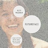 Futureface: A Family Mystery, an Epic Quest, and the Secret to Belonging