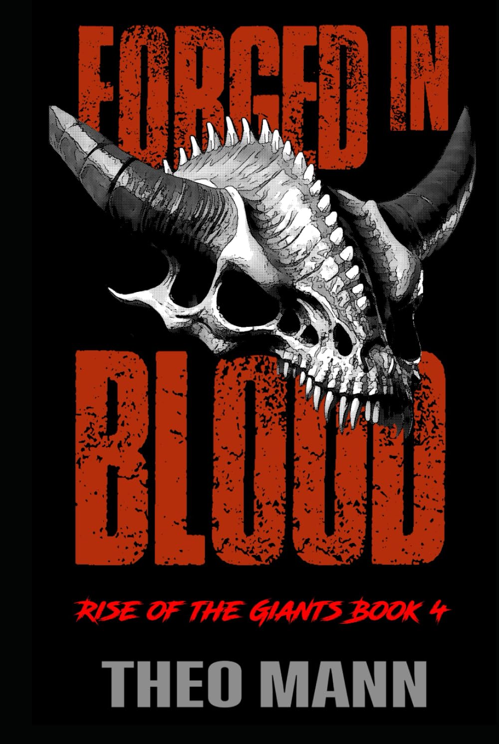Forged In Blood: A Post-Apocalyptic, Post-Pandemic Off-Grid Nomadic Tribal Warriors Action Adventure Survival Epic Fantasy Novel (Rise of the Giants Series)
