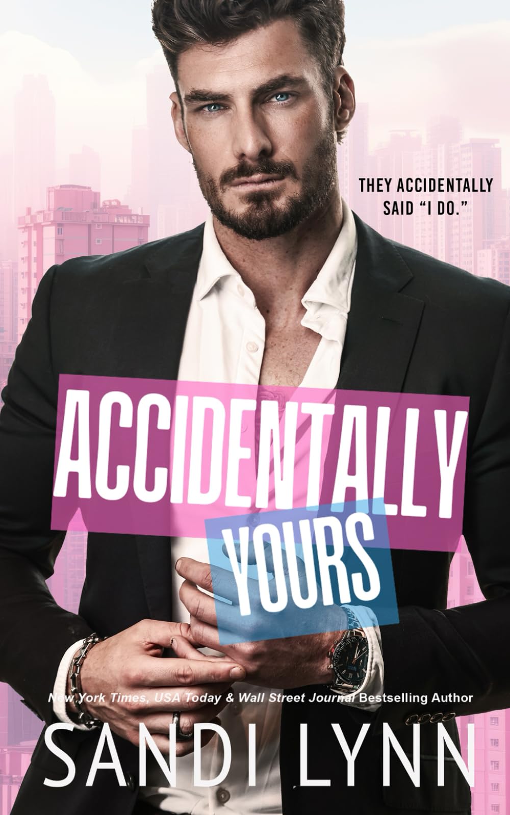 Accidentally Yours: A Fake Marriage Billionaire Romance