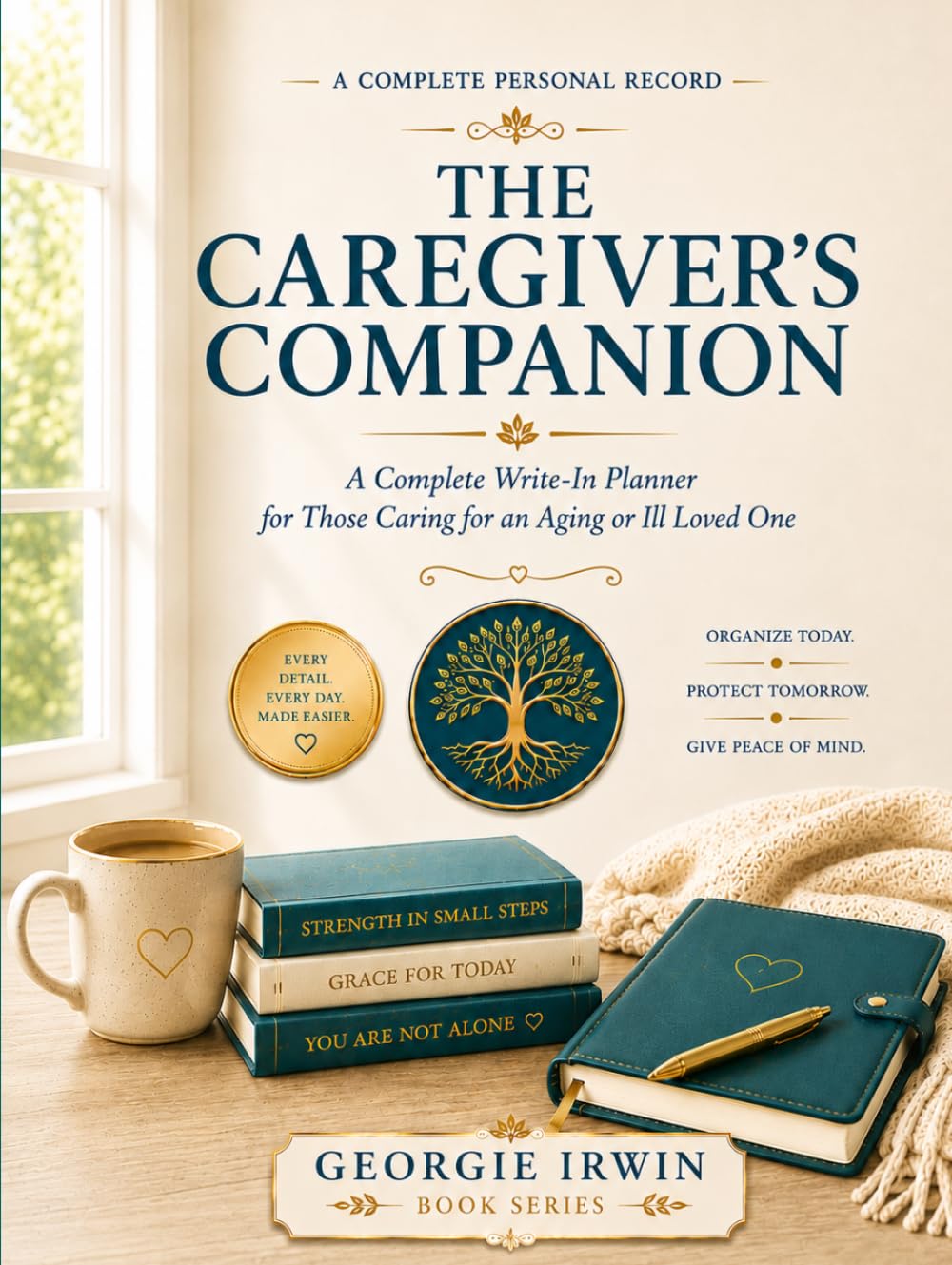 The Caregiver's Companion: A Complete Write-In Planner for Those Caring for an Aging or Ill Loved One (THE IN ORDER SERIES by Georgie Irwin)