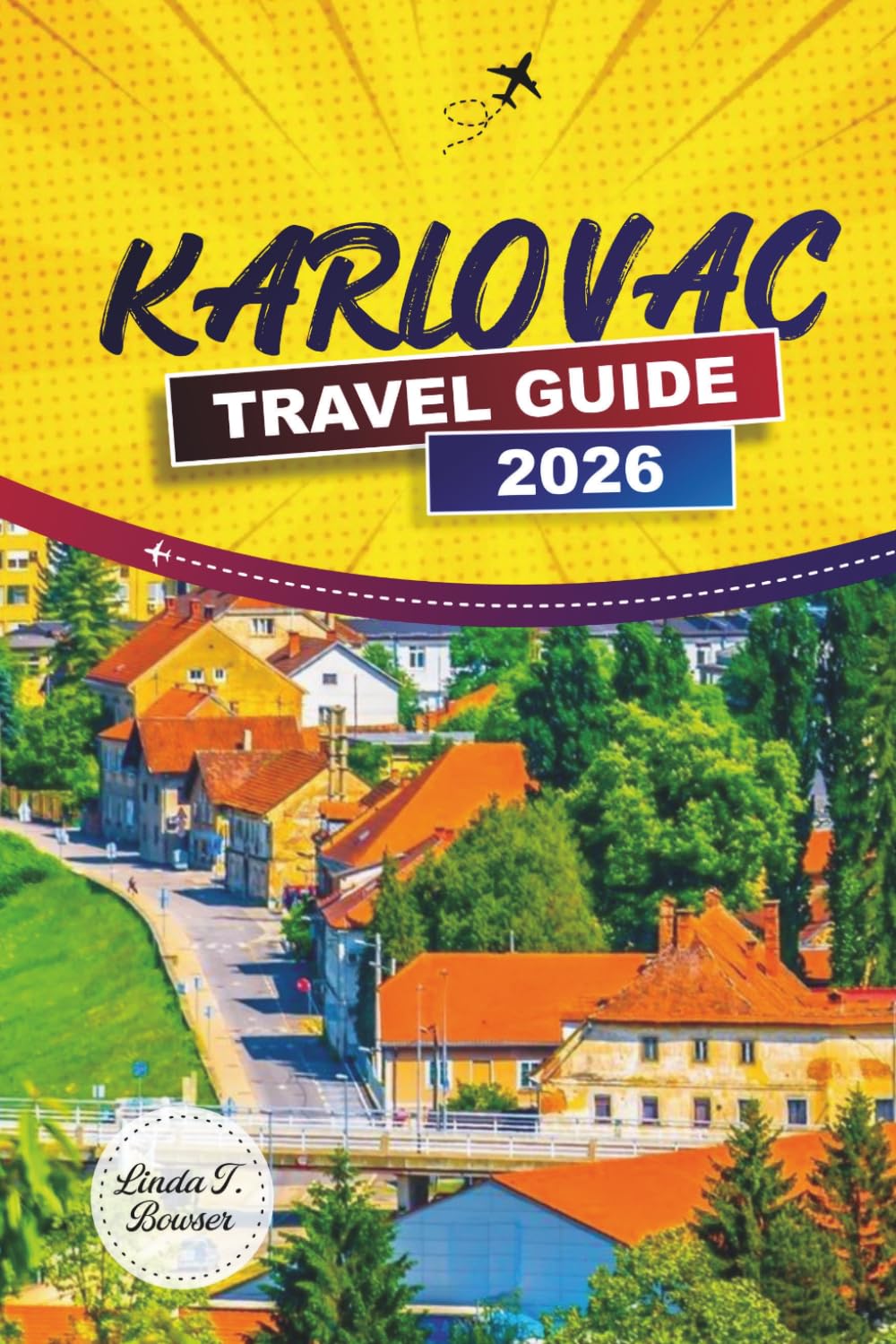 KARLOVAC TRAVEL GUIDE 2026: Discover Hidden Gems, Historic Landmarks, Local Food, and Outdoor Activities in Central Croatia