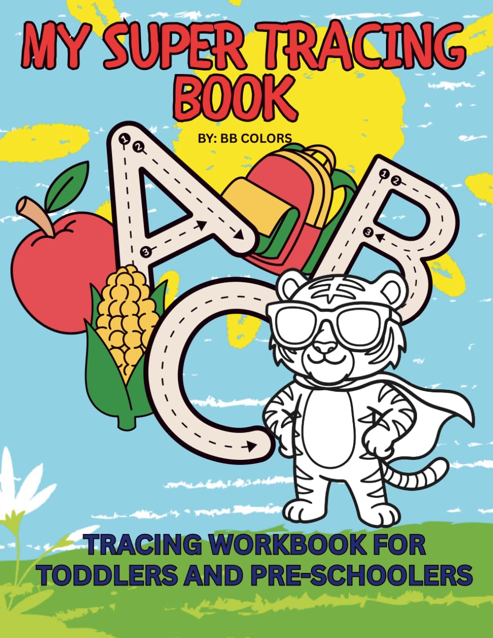 MY SUPER TRACING BOOK!: A TRACING WORKBOOK FOR TODDLERS AND PRE-SCHOOLERS