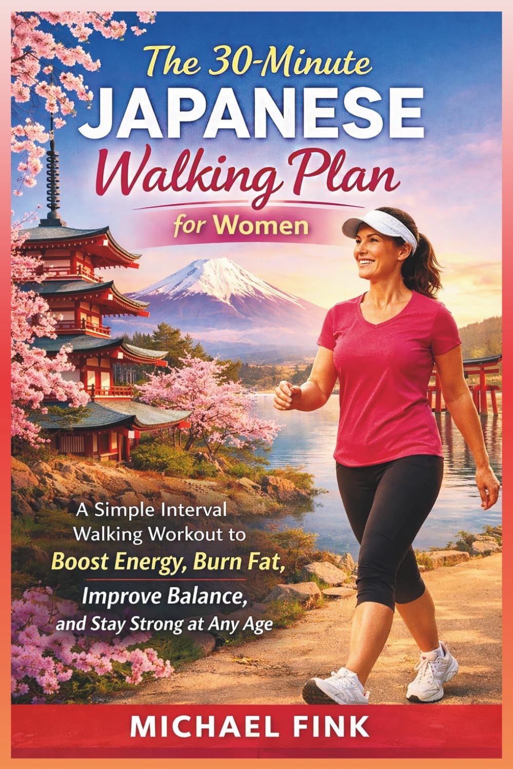The 30-Minute Japanese Walking Plan for Women: The Simple Interval Walking Method to Burn Fat, Boost Energy, Improve Balance, and Feel Younger Longer