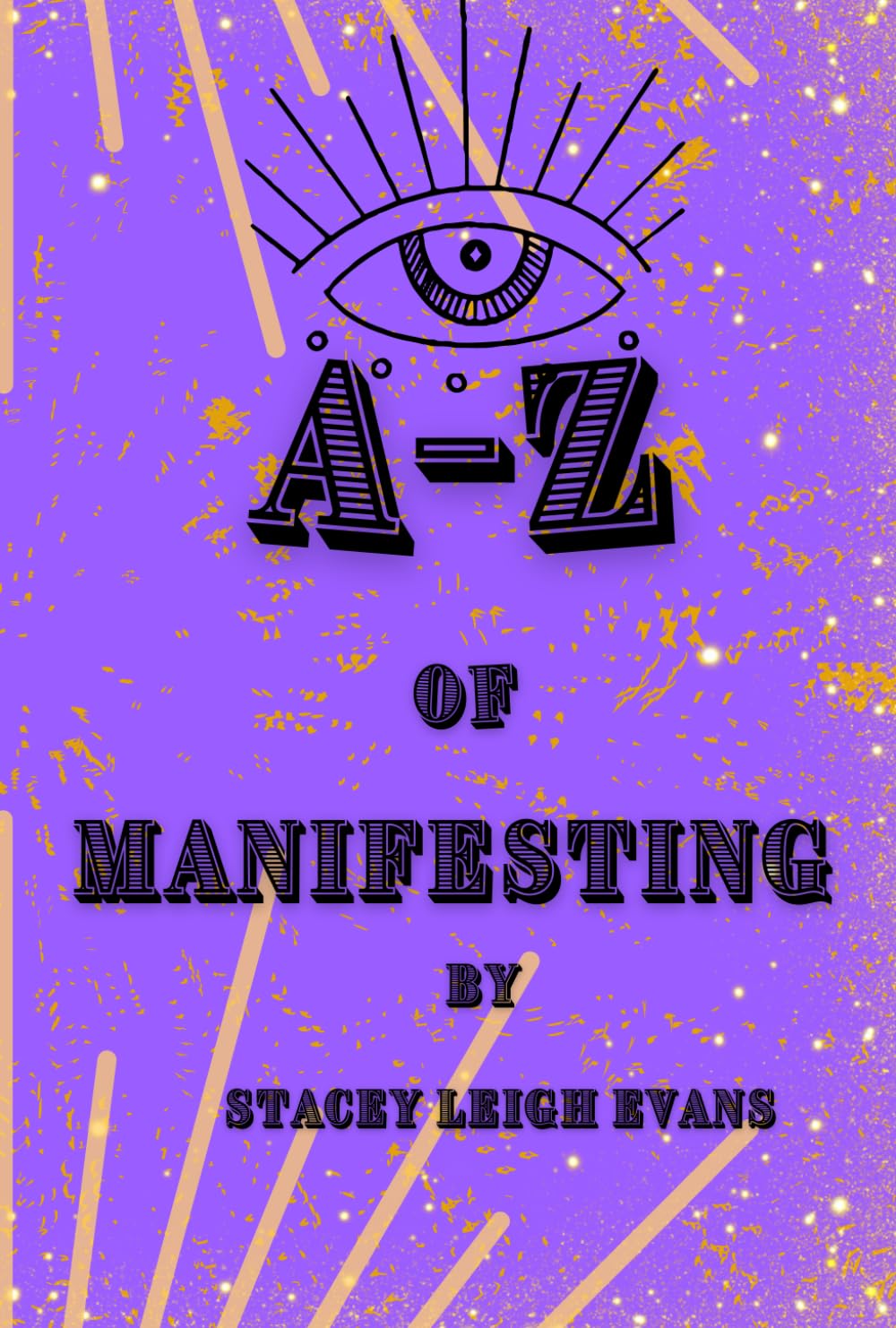 The A-Z of manifesting: The Ultimate Manifestation Guide