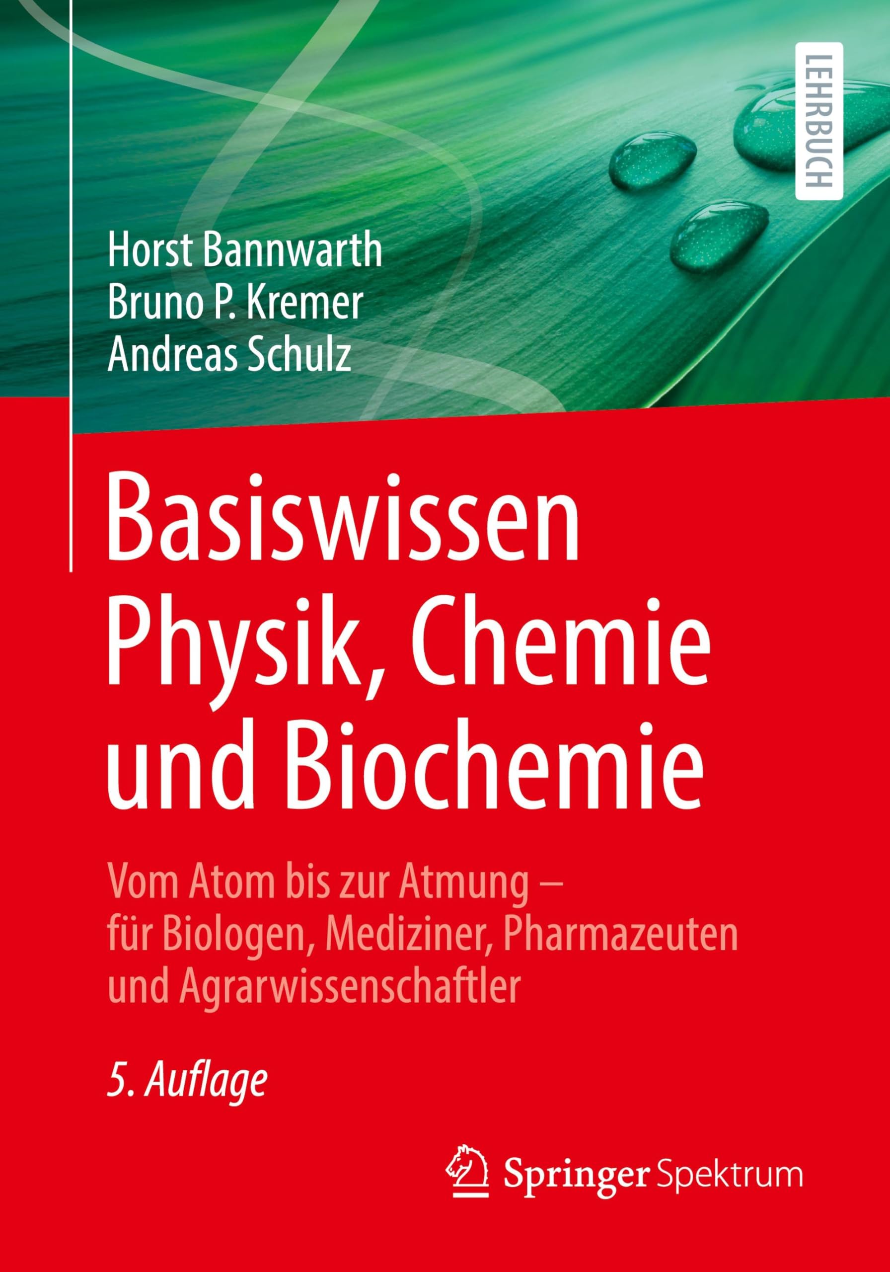 Basiswissen Physik, Chemie und Biochemie: Vom Atom bis zur Atmung – für Biologen, Mediziner, Pharmazeuten und Agrarwissenschaftler